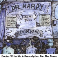 Purchase Dr. Harp's Medicine Band - Doctor, Write Me A Prescription For The Blues