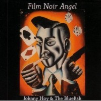 Purchase Johnny Hoy & The Bluefish - Film Noir Angel