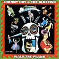 Buy Johnny Hoy & The Bluefish - Walk The Plank Mp3 Download