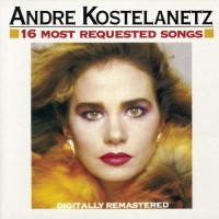 Purchase Andre Kostelanetz & His Orchestra - 16 Most Requested Songs