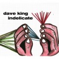 Buy Dave King - Indelicate Mp3 Download