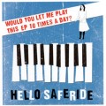 Buy Hello Saferide - Would You Let Me Play This EP Ten Times A Day? Mp3 Download