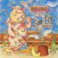 Purchase Dave Evans - Sad Pig Dance (Vinyl)