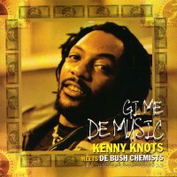 Purchase Kenny Knots Meets De Bush Chemist - Gime De Music