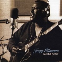 Purchase Joey Gilmore - Can't Kill Nothin'