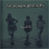 Purchase The Howlin' Brothers - Trouble