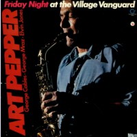 Purchase Art Pepper - Friday Night At The Village Vanguard (Vinyl)