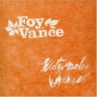 Purchase Foy Vance - Watermelon Oranges (EP)