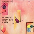Buy Tuxedomoon - Half-Mute - Scream With A View (Vinyl) Mp3 Download