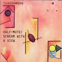Purchase Tuxedomoon - Half-Mute - Scream With A View (Vinyl)