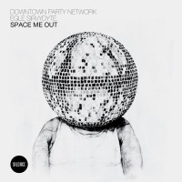 Purchase Downtown Party Network - Space Me Out (Feat. Egle Sirvydyte) (MCD)