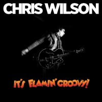 Purchase Chris Wilson - It's Flamin' Groovy!