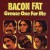 Buy Bacon Fat - Grease One For Me (Vinyl) Mp3 Download