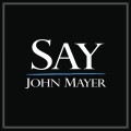 Buy John Mayer - Say (CDS) Mp3 Download