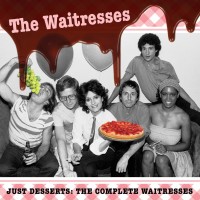 Purchase The Waitresses - Just Desserts: The Complete Waitresses CD1