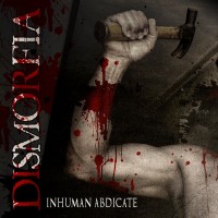 Purchase Dismorfia - Inhuman Abdicate