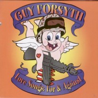 Purchase Guy Forsyth - Love Songs: For And Against