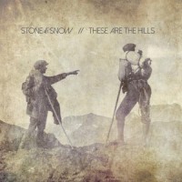 Purchase Stone & Snow - These Are The Hills