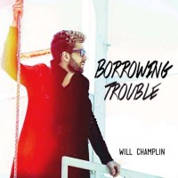 Purchase Will Champlin - Borrowing Trouble