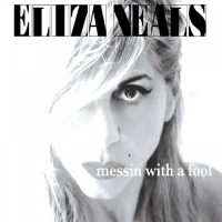 Purchase Eliza Neals - Messin' With A Fool