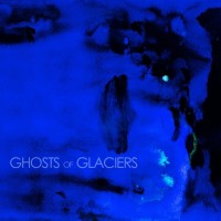 Purchase Ghosts Of Glaciers - Ghosts Of Glaciers