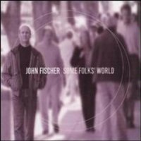 Purchase John Fischer - Some Folks' World