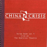 Purchase China Crisis - Scrap Book Vol. 1: Live At The Dominion Theatre