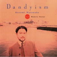 Purchase Kazumi Watanabe - Dandyism (With Makoto Ozone)