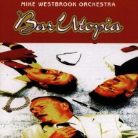 Purchase Mike Westrbrook Orchestra - Bar Utopia