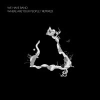 Purchase We Have Band - Where Are Your People: Remixed (EP)