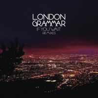 Purchase London Grammar - If You Wait: Remixes (EP)