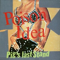 Purchase Poison Idea - Pig's Last Stand