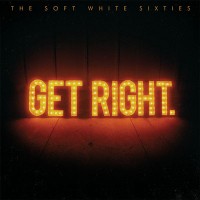 Purchase The Soft White Sixties - Get Right.