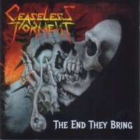 Purchase Ceaseless Torment - The End They Bring