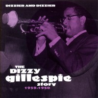 Purchase Dizzy Gillespie - Story 1939-1950: Dizzier And Dizzier CD4