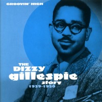 Purchase Dizzy Gillespie - Story 1939-1950: Groovin' High CD1