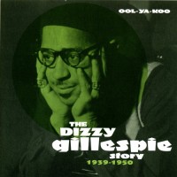 Purchase Dizzy Gillespie - Story 1939-1950: Ool-Ya-Koo CD3