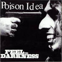 Purchase Poison Idea - Feel The Darkness