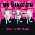 Buy Sin Shake Sin - Lunatics And Slaves Mp3 Download