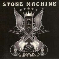 Purchase Stone Machine - Rock Ain't Dead