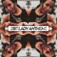Purchase Ta-Ku - 2Bit Lady Anthems (CDS)