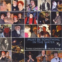 Purchase Three Generations Blues Band - Must Be Something In The Water