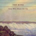 Buy Tiny Ruins - Some Were Meant For Sea Mp3 Download