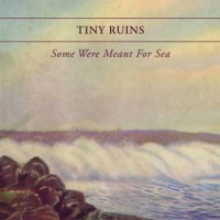 Purchase Tiny Ruins - Some Were Meant For Sea