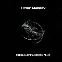 Purchase Petar Dundov - Sculptures 1-3