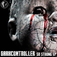 Purchase Darkcontroller - So Strong (EP)
