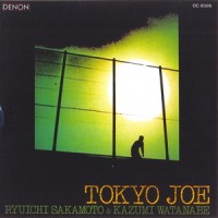 Purchase Ryuichi Sakamoto - Tokyo Joe (With Kazumi Watanabe)