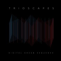 Purchase Trioscapes - Digital Dream Sequence