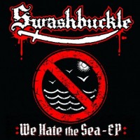Purchase Swashbuckle - We Hate The Sea