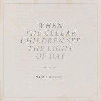 Purchase Mirel Wagner - When The Cellar Children See The Light Of Day